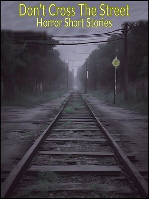 cover image of Don't Cross the Street--Horror Short Stories